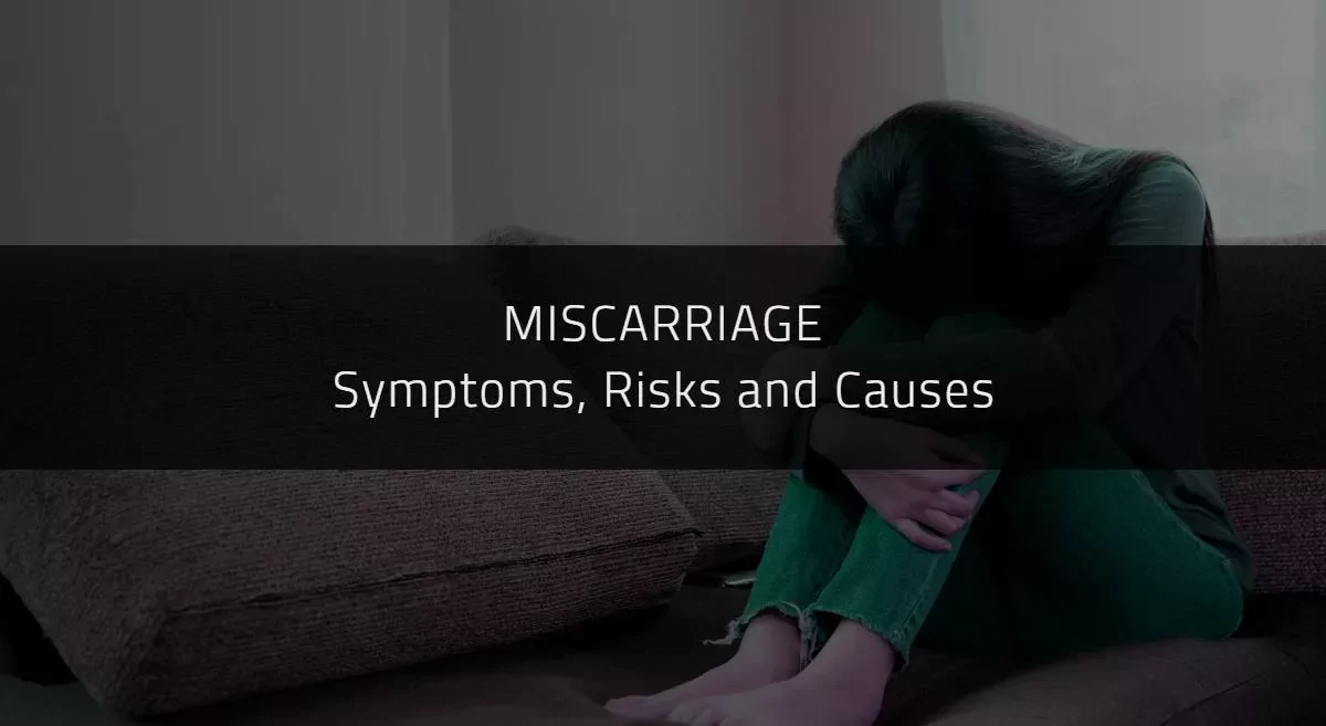 Miscarriage: Symptoms Risk &amp; Causes
